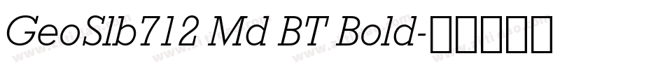 GeoSlb712 Md BT Bold字体转换